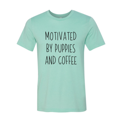 Motivated By Puppies And Coffee T-Shirt