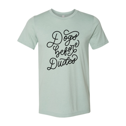 Dogs Before Dudes T-Shirt