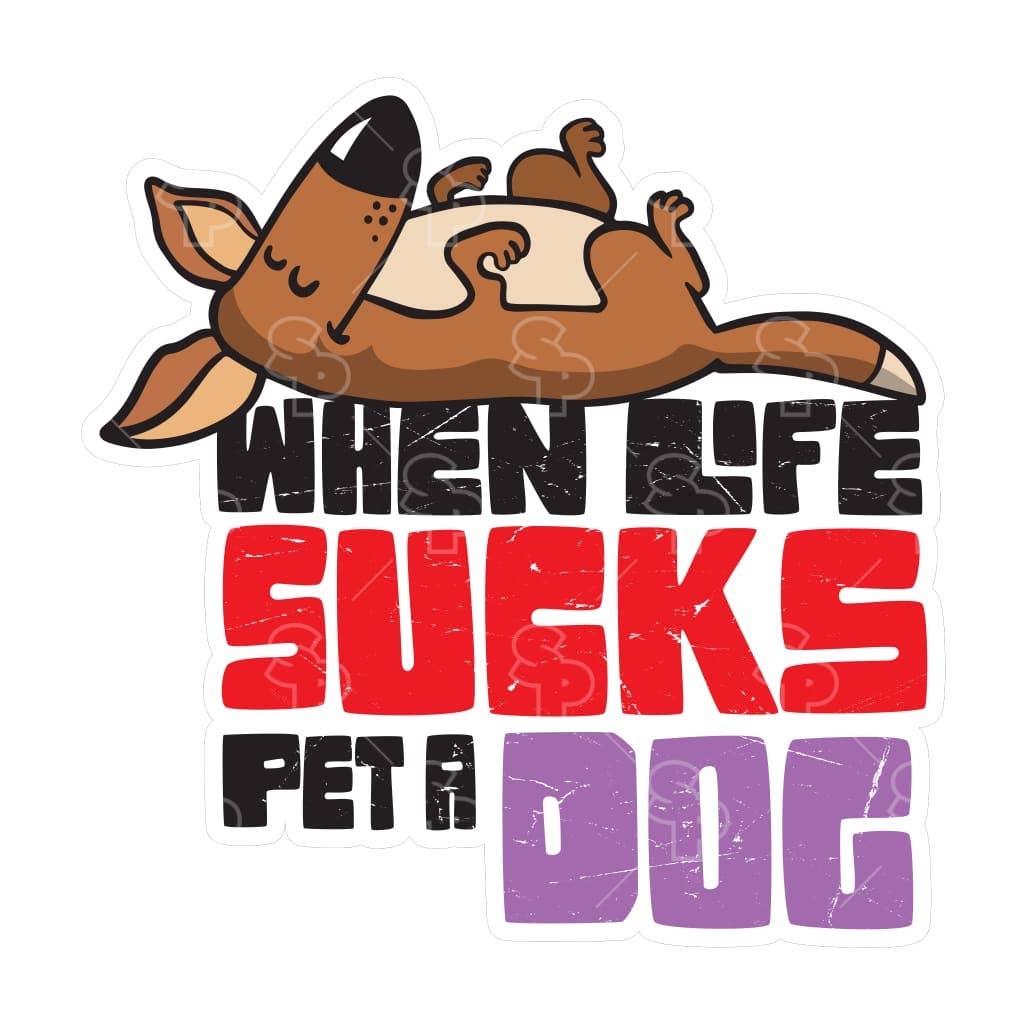Two Feet Treats - When Life Sucks Pet a Dog - Sticker