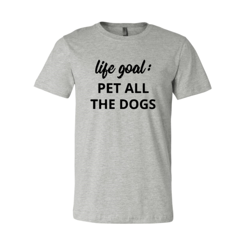 Life Goal To Pet All Dogs T-Shirt
