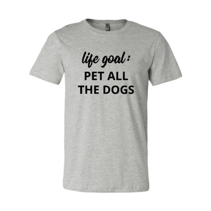 Life Goal To Pet All Dogs T-Shirt