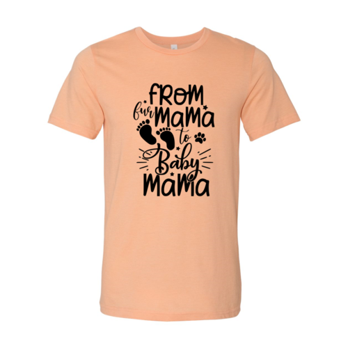 From Fur Mama To Baby Mama T-Shirt