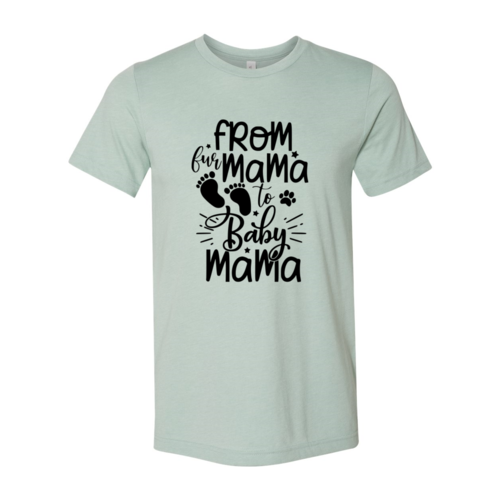 From Fur Mama To Baby Mama T-Shirt