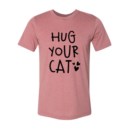 Hug Your Cat T-Shirt