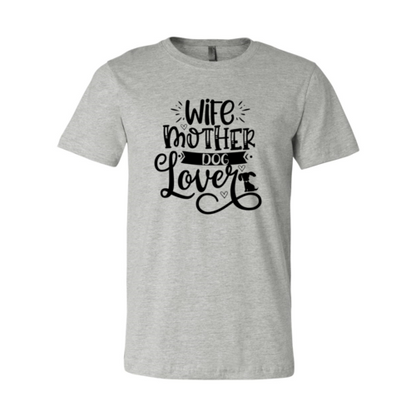 Wife Mother Dog Lover T-Shirt