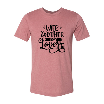 Wife Mother Dog Lover T-Shirt