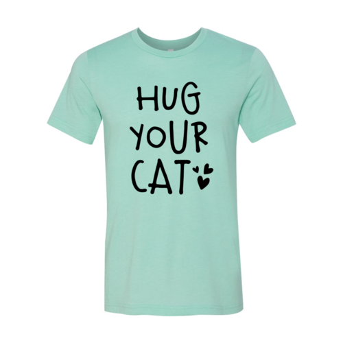 Hug Your Cat T-Shirt