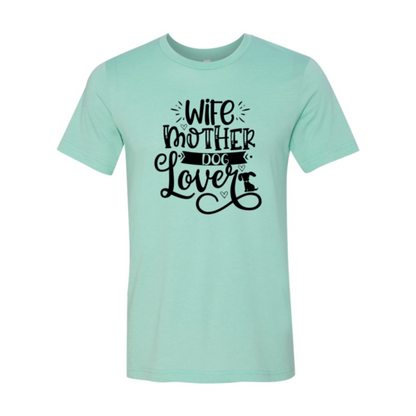Wife Mother Dog Lover T-Shirt