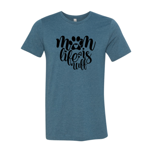 Mom Life Is Ruff T-Shirt