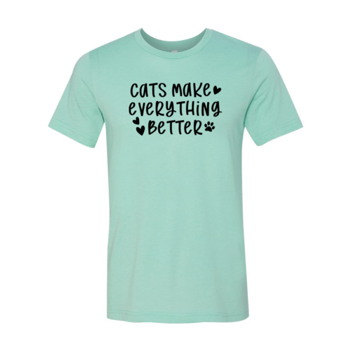 Cats Make Everything Better T-Shirt