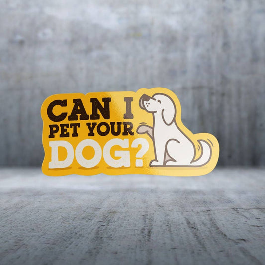 Two Feet Treats - Can I Pet Your Dog? - Sticker