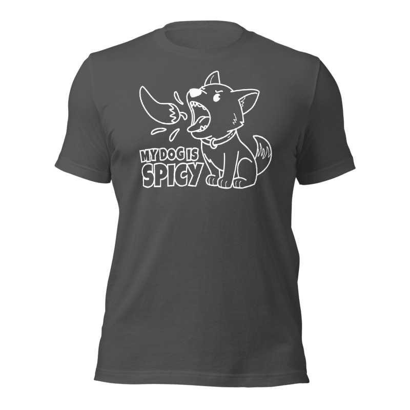 My Dog Is Spicy T-Shirt (White Print)