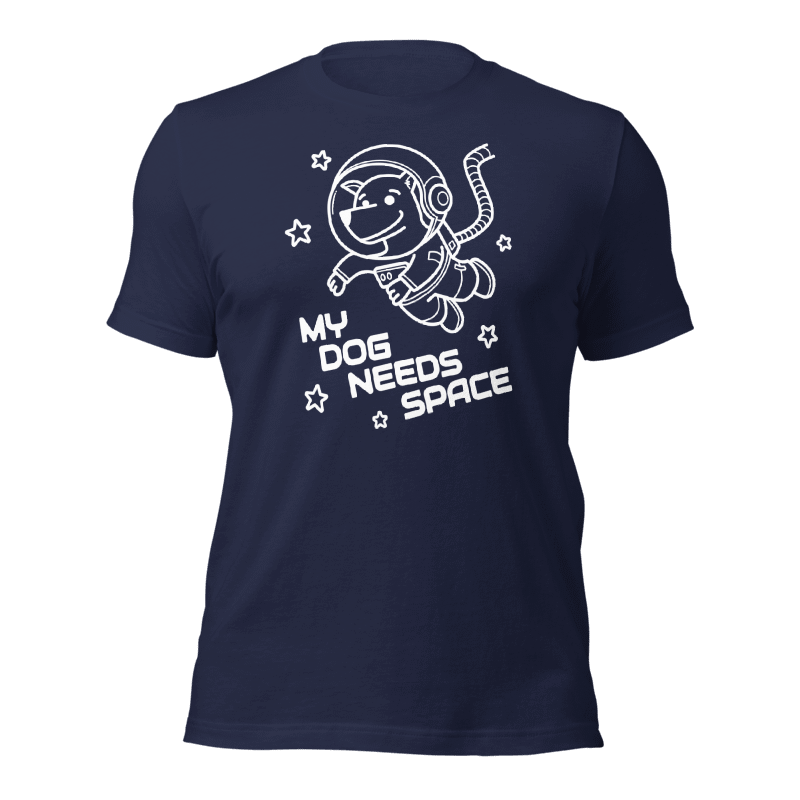 My Dog Needs Space T-Shirt (White Print)