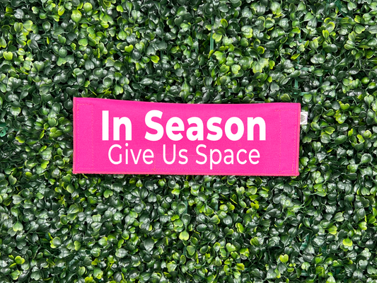 In Season / Heat Give Us Space Leash Sign