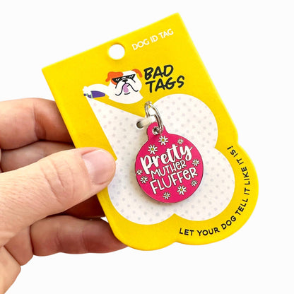 Bad Tags - Dog ID Tag w/ Personalized QR Code - Pretty Muther Fluffer  - Pink / Engraved QR Code / Small 1"