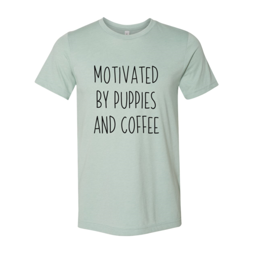 Motivated By Puppies And Coffee T-Shirt