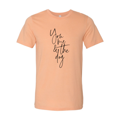 You Me And The Dog T-Shirt