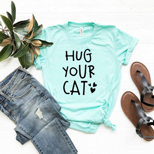 Hug Your Cat T-Shirt