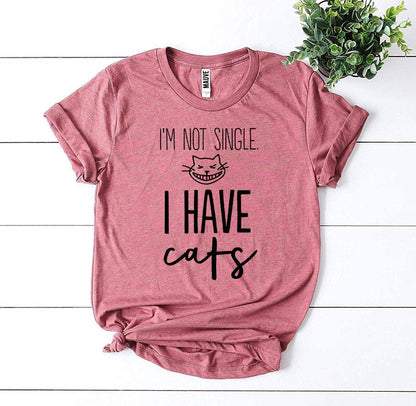 I'm Not Single I Have Cats T-Shirt