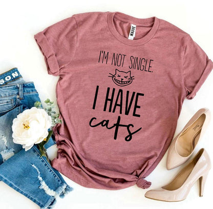 I'm Not Single I Have Cats T-Shirt