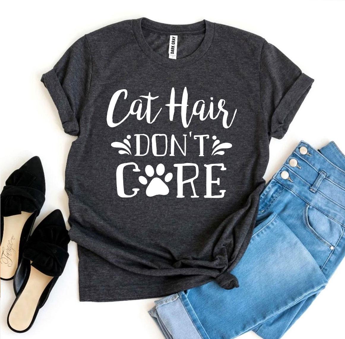 Cat Hair Don't Care T-Shirt