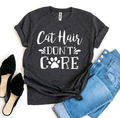 Cat Hair Don't Care T-Shirt