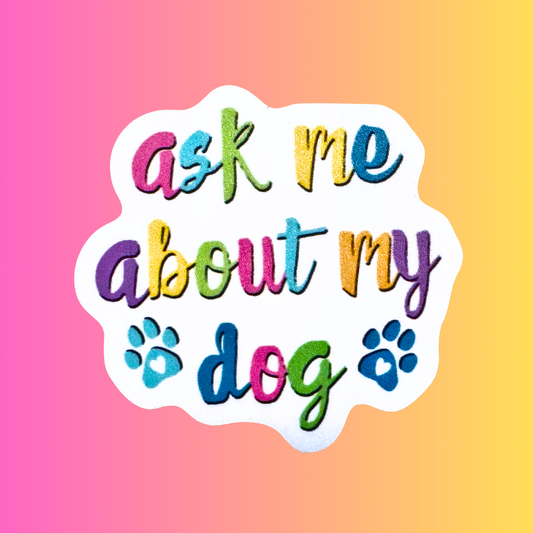 Koira - Ask Me About My Dog Vinyl Sticker