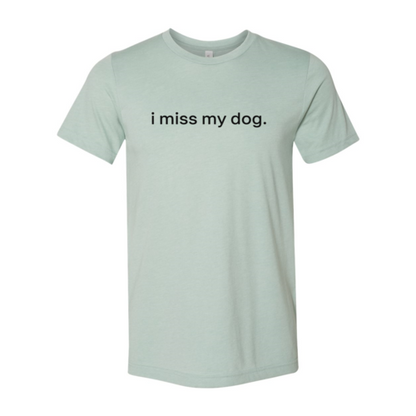 I Miss My Dog T-Shirt